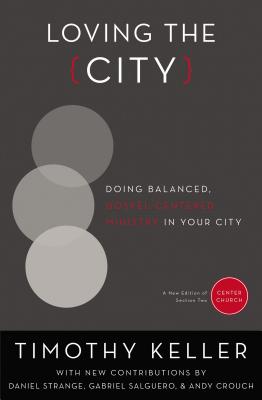 Cover Image for Loving the City: Doing Balanced, Gospel-Centered Ministry in Your City -- Timothy Keller, Paperback