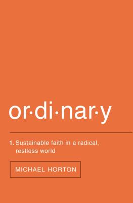 Cover Image for Ordinary: Sustainable Faith in a Radical, Restless World -- Michael Horton, Paperback