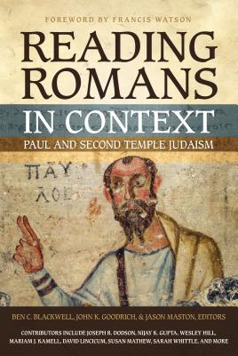 Cover Image for Reading Romans in Context: Paul and Second Temple Judaism -- Ben C. Blackwell, Paperback