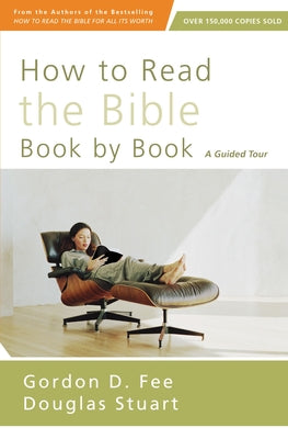 How to Read the Bible Book by Book: A Guided Tour -- Gordon D. Fee, Paperback