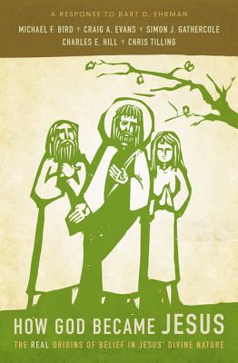 Cover Image for How God Became Jesus: The Real Origins of Belief in Jesus' Divine Nature---A Response to Bart Ehrman -- Michael F. Bird, Paperback