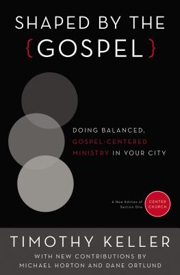 Cover Image for Shaped by the Gospel: Doing Balanced, Gospel-Centered Ministry in Your City -- Timothy Keller, Paperback