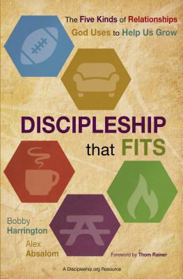 Cover Image for Discipleship That Fits: The Five Kinds of Relationships God Uses to Help Us Grow -- Bobby Harrington, Paperback