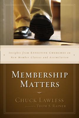 Cover Image for Membership Matters: Insights from Effective Churches on New Member Classes and Assimilation -- Chuck Lawless, Paperback