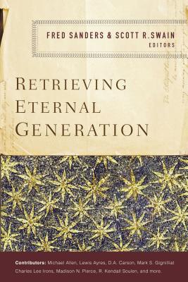 Retrieving Eternal Generation -- Fred Sanders, Paperback