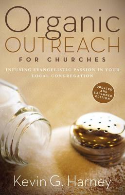 Cover Image for Organic Outreach for Churches: Infusing Evangelistic Passion in Your Local Congregation -- Kevin G. Harney, Paperback