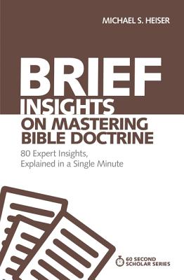 Cover Image for Brief Insights on Mastering Bible Doctrine: 80 Expert Insights, Explained in a Single Minute -- Michael S. Heiser, Paperback