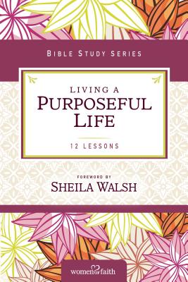 Cover Image for Living a Purposeful Life -- Sheila Walsh, Paperback