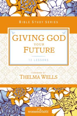 Cover Image for Giving God Your Future -- Women of Faith, Paperback