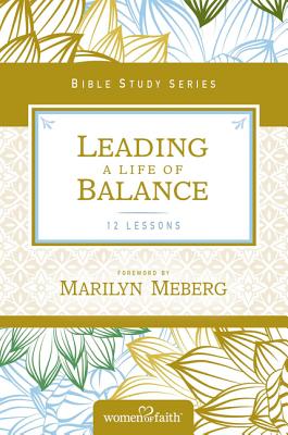 Cover Image for Leading a Life of Balance -- Women of Faith, Paperback