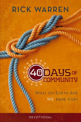 Cover Image for The 40 Days of Community Devotional: What on Earth Are We Here For? -- Rick Warren, Paperback