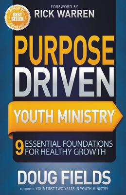 The Purpose Driven Youth Ministry: 9 Essential Foundations for Healthy Growth -- Doug Fields, Paperback