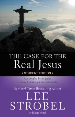 Cover Image for The Case for the Real Jesus Student Edition: A Journalist Investigates Current Challenges to Christianity -- Lee Strobel, Paperback