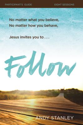 Cover Image for Follow Bible Study Participant's Guide: No Experience Necessary -- Andy Stanley, Paperback