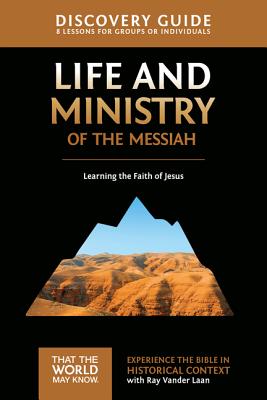 Cover Image for Life and Ministry of the Messiah Discovery Guide: Learning the Faith of Jesus 3 -- Ray Vander Laan, Paperback