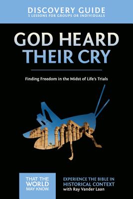 Cover Image for God Heard Their Cry Discovery Guide: Finding Freedom in the Midst of Life's Trials 8 -- Ray Vander Laan, Paperback