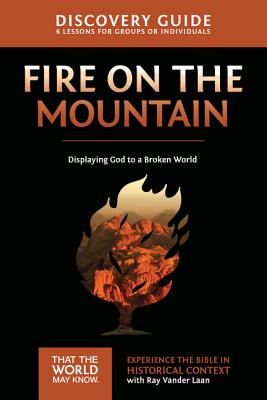 Cover Image for Fire on the Mountain Discovery Guide: Displaying God to a Broken World 9 -- Ray Vander Laan, Paperback
