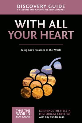 Cover Image for With All Your Heart Discovery Guide: Being God's Presence to Our World 10 -- Ray Vander Laan, Paperback
