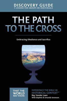 Cover Image for The Path to the Cross Discovery Guide: Embracing Obedience and Sacrifice 11 -- Ray Vander Laan, Paperback
