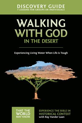 Cover Image for Walking with God in the Desert Discovery Guide: Experiencing Living Water When Life Is Tough 12 -- Ray Vander Laan, Paperback