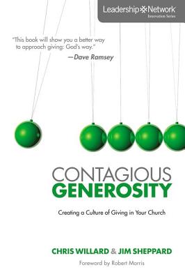 Cover Image for A Contagious Generosity: Creating a Culture of Giving in Your Church -- Chris Willard, Paperback