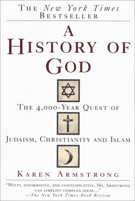 Cover Image for A History of God: The 4,000-Year Quest of Judaism, Christianity and Islam -- Karen Armstrong, Paperback