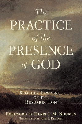 Practice of the Presence of God: Brother Lawrence of the Resurrection -- John J. Delaney, Paperback