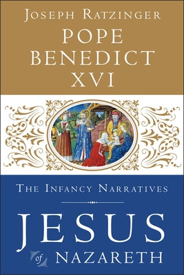 Cover Image for Jesus of Nazareth: The Infancy Narratives -- Pope Benedict XVI, Hardcover