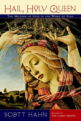 Cover Image for Hail, Holy Queen: The Mother of God in the Word of God -- Scott Hahn, Paperback