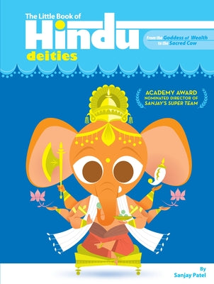 Cover Image for The Little Book of Hindu Deities: From the Goddess of Wealth to the Sacred Cow -- Sanjay Patel, Paperback