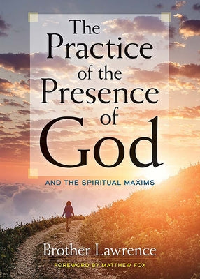 Cover Image for The Practice of the Presence of God: And the Spiritual Maxims -- Brother Lawrence, Paperback