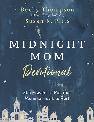 Cover Image for Midnight Mom Devotional: 365 Prayers to Put Your Momma Heart to Rest -- Becky Thompson, Hardcover