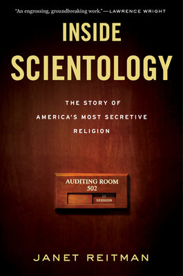 Inside Scientology: The Story of America's Most Secretive Religion -- Janet Reitman, Paperback