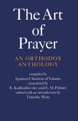Cover Image for The Art of Prayer: An Orthodox Anthology -- Igumen Chariton, Paperback