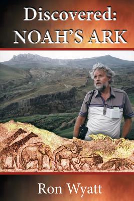 Cover Image for Discovered- Noah's Ark -- Ron Wyatt, Paperback