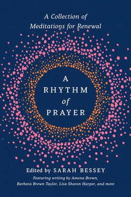Cover Image for A Rhythm of Prayer: A Collection of Meditations for Renewal -- Sarah Bessey, Hardcover