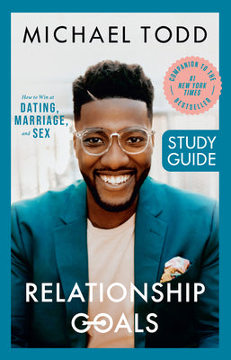 Cover Image for Relationship Goals Study Guide: How to Win at Dating, Marriage, and Sex -- Michael Todd, Paperback
