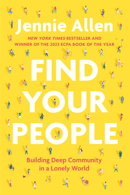 Cover Image for Find Your People: Building Deep Community in a Lonely World -- Jennie Allen, Paperback