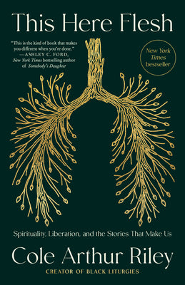 Cover Image for This Here Flesh: Spirituality, Liberation, and the Stories That Make Us -- Cole Arthur Riley, Paperback