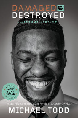 Cover Image for Damaged But Not Destroyed: From Trauma to Triumph -- Michael Todd, Paperback