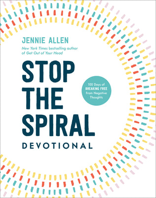 Cover Image for Stop the Spiral Devotional: 100 Days of Breaking Free from Negative Thoughts -- Jennie Allen, Hardcover