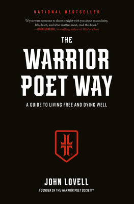 Cover Image for The Warrior Poet Way: A Guide to Living Free and Dying Well -- John Lovell, Hardcover