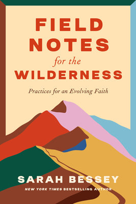 Cover Image for Field Notes for the Wilderness: Practices for an Evolving Faith -- Sarah Bessey, Hardcover