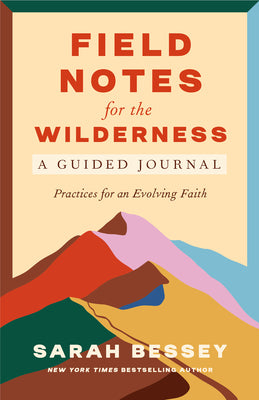 Cover Image for Field Notes for the Wilderness: A Guided Journal: Practices for an Evolving Faith -- Sarah Bessey, Paperback