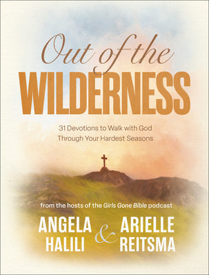 Cover Image for Out of the Wilderness: 31 Devotions to Walk with God Through Your Hardest Seasons: A Devotional -- Angela Halili, Hardcover