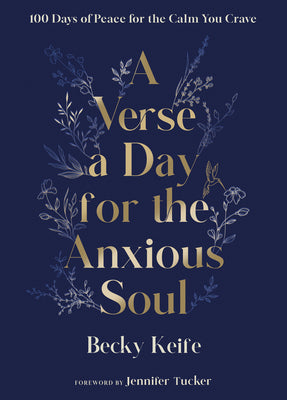 Cover Image for A Verse a Day for the Anxious Soul: 100 Days of Peace for the Calm You Crave: A Devotional -- Becky Keife, Hardcover