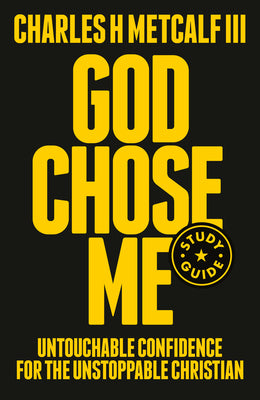 Cover Image for God Chose Me Study Guide: Untouchable Confidence for the Unstoppable Christian -- Charles Henry Metcalf, Paperback
