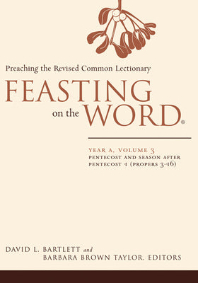 Feasting on the Word: Year A, Volume 3: Pentecost and Season After Pentecost 1 (Propers 3-16) -- David L. Bartlett, Paperback