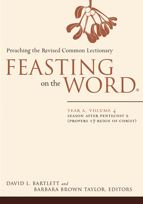 Feasting on the Word: Year A, Volume 4: Season After Pentecost 2 (Propers 17-Reign of Christ) -- David L. Bartlett, Paperback