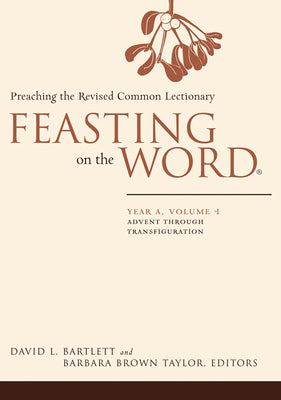 Cover Image for Feasting on the Word: Year A, Volume 1: Advent Through Transfiguration -- David L. Bartlett, Paperback